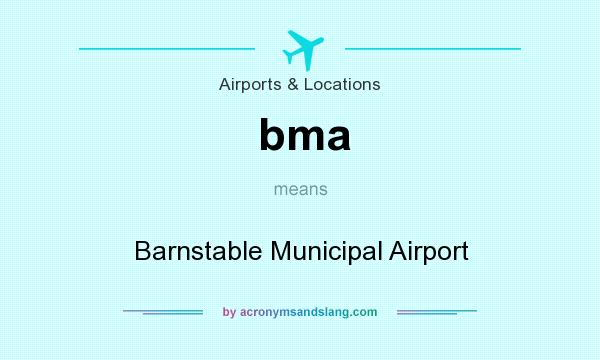 What does bma mean? It stands for Barnstable Municipal Airport