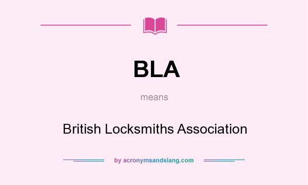 What does BLA mean? It stands for British Locksmiths Association