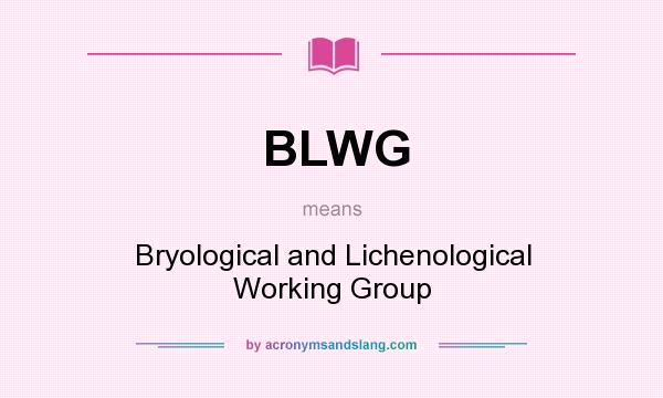What does BLWG mean? It stands for Bryological and Lichenological Working Group