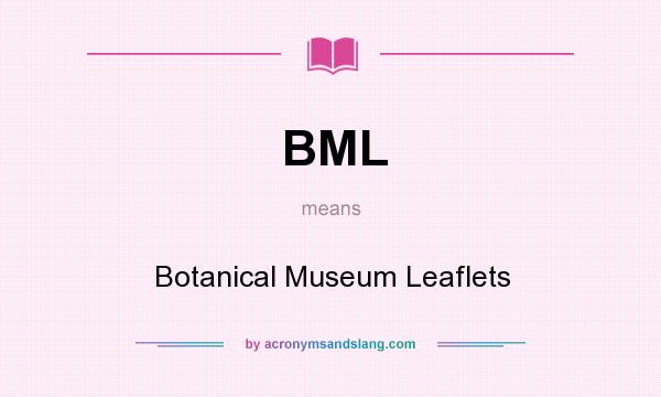 What does BML mean? It stands for Botanical Museum Leaflets