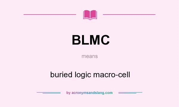 What does BLMC mean? It stands for buried logic macro-cell