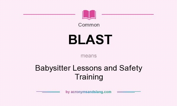 What does BLAST mean? It stands for Babysitter Lessons and Safety Training