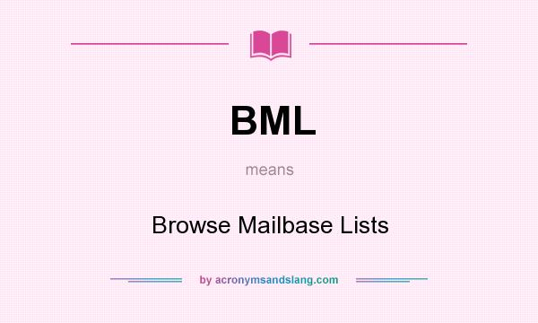 What does BML mean? It stands for Browse Mailbase Lists