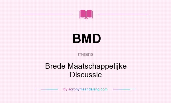 What does BMD mean? It stands for Brede Maatschappelijke Discussie