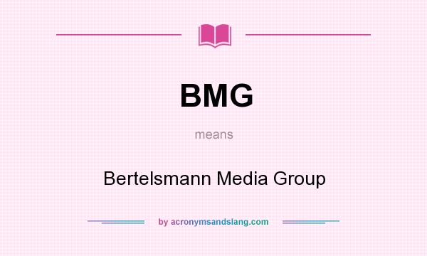What does BMG mean? It stands for Bertelsmann Media Group