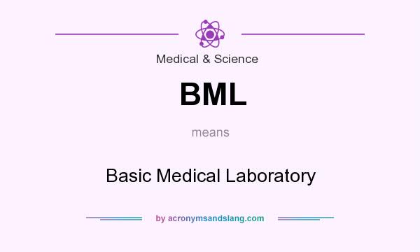 What does BML mean? It stands for Basic Medical Laboratory