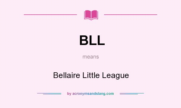 What does BLL mean? It stands for Bellaire Little League