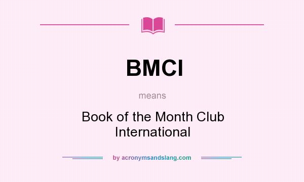 What does BMCI mean? It stands for Book of the Month Club International