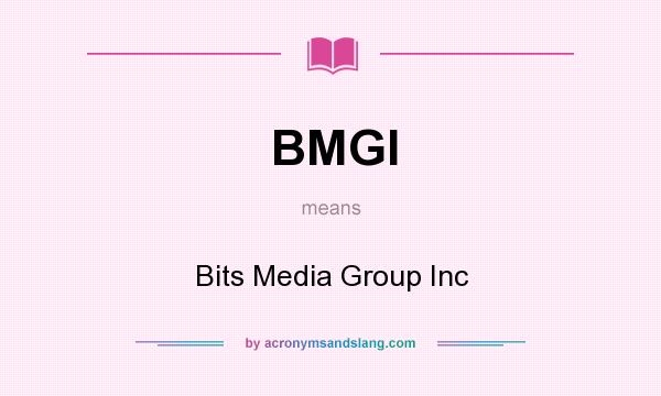 What does BMGI mean? It stands for Bits Media Group Inc