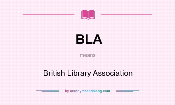 What does BLA mean? It stands for British Library Association
