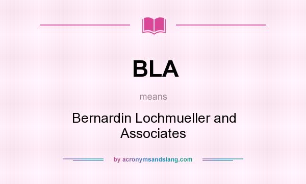 What does BLA mean? It stands for Bernardin Lochmueller and Associates