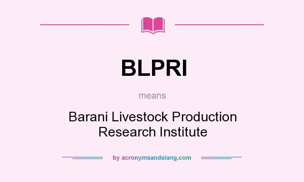 What does BLPRI mean? It stands for Barani Livestock Production Research Institute