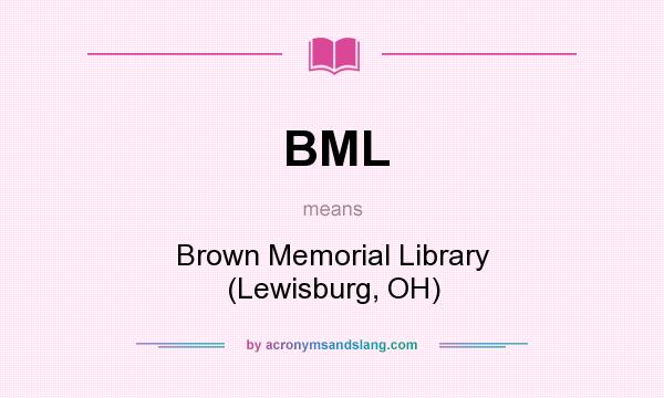 What does BML mean? It stands for Brown Memorial Library (Lewisburg, OH)