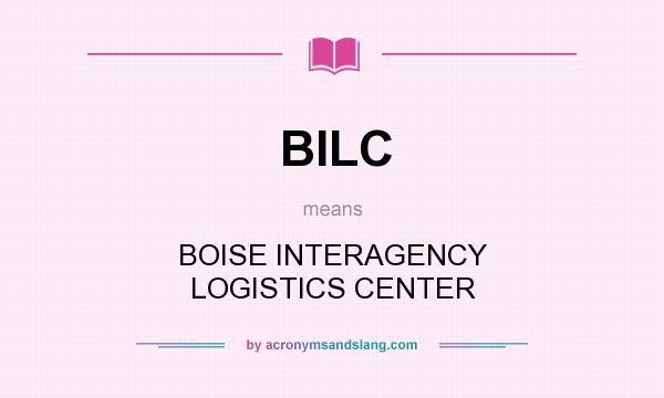 What does BILC mean? It stands for BOISE INTERAGENCY LOGISTICS CENTER