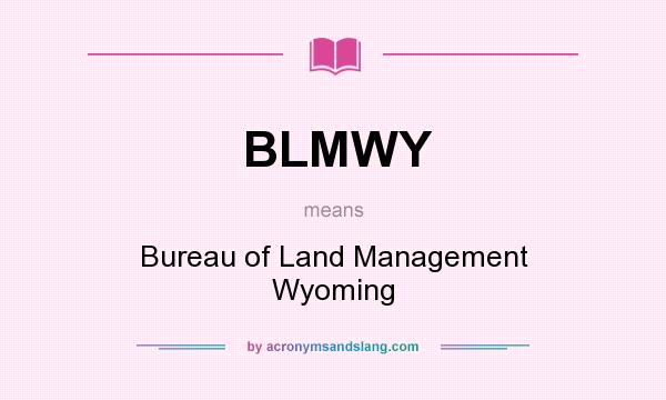 What does BLMWY mean? It stands for Bureau of Land Management Wyoming