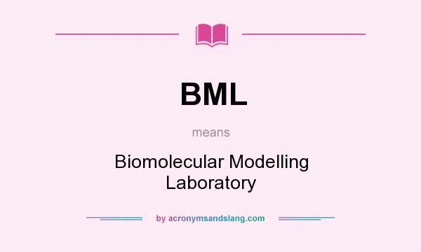What does BML mean? It stands for Biomolecular Modelling Laboratory