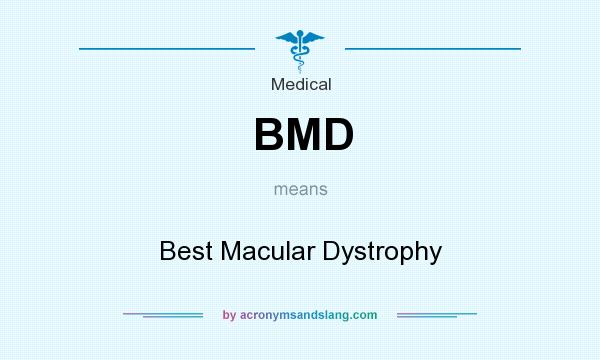 What does BMD mean? It stands for Best Macular Dystrophy
