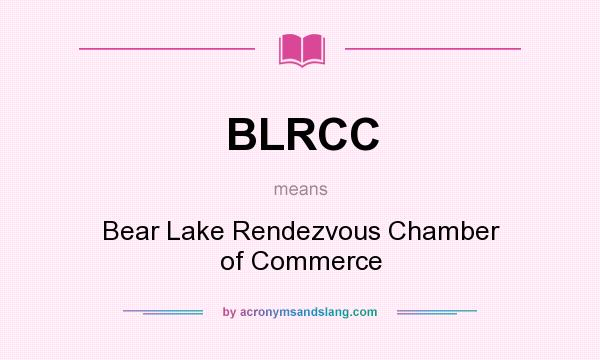 What does BLRCC mean? It stands for Bear Lake Rendezvous Chamber of Commerce