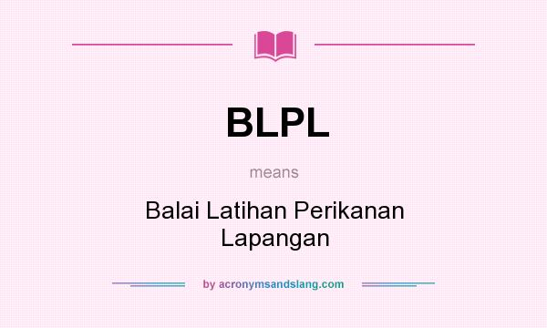 What does BLPL mean? It stands for Balai Latihan Perikanan Lapangan