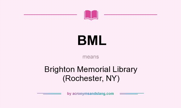 What does BML mean? It stands for Brighton Memorial Library (Rochester, NY)