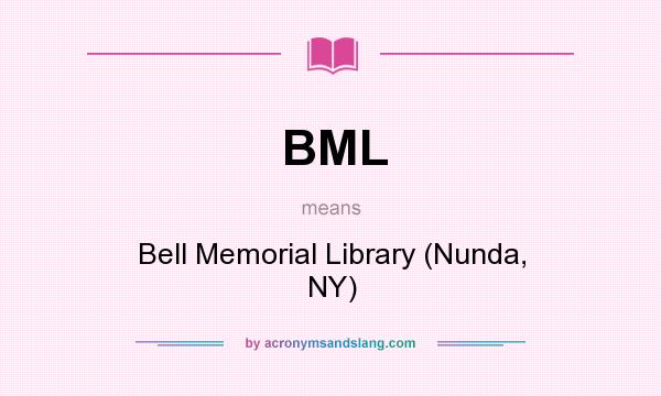 What does BML mean? It stands for Bell Memorial Library (Nunda, NY)
