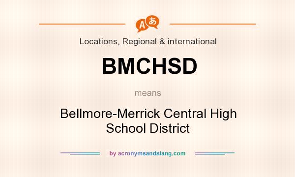 What does BMCHSD mean? It stands for Bellmore-Merrick Central High School District