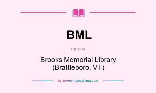 What does BML mean? It stands for Brooks Memorial Library (Brattleboro, VT)