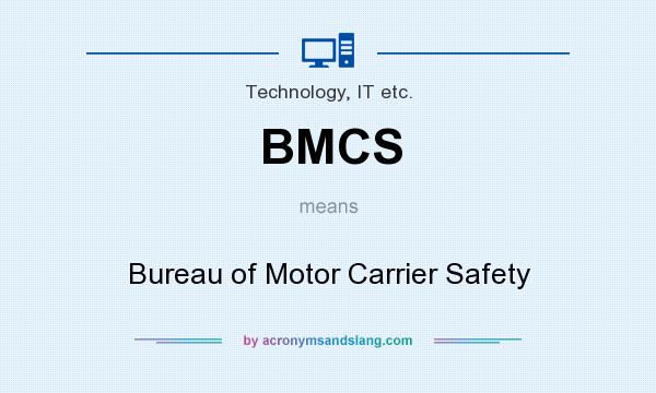 What does BMCS mean? It stands for Bureau of Motor Carrier Safety