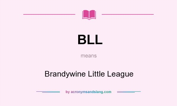 What does BLL mean? It stands for Brandywine Little League