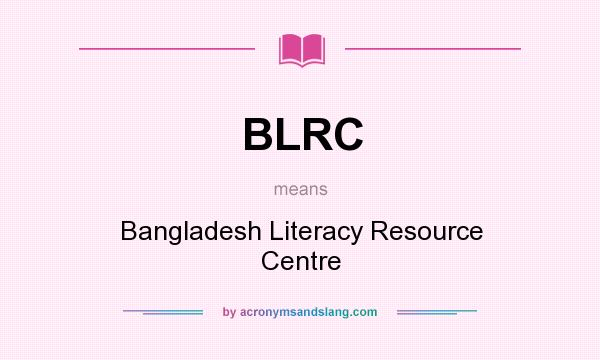 What does BLRC mean? It stands for Bangladesh Literacy Resource Centre