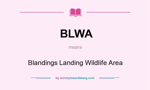 What does BLWA mean? It stands for Blandings Landing Wildlife Area