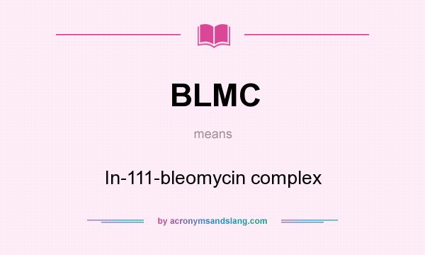 What does BLMC mean? It stands for In-111-bleomycin complex