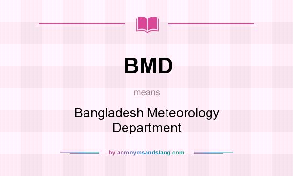 What does BMD mean? It stands for Bangladesh Meteorology Department