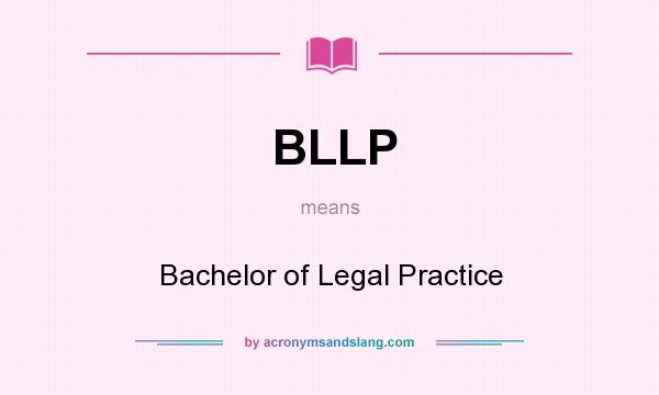 What does BLLP mean? It stands for Bachelor of Legal Practice