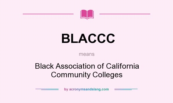 What does BLACCC mean? It stands for Black Association of California Community Colleges