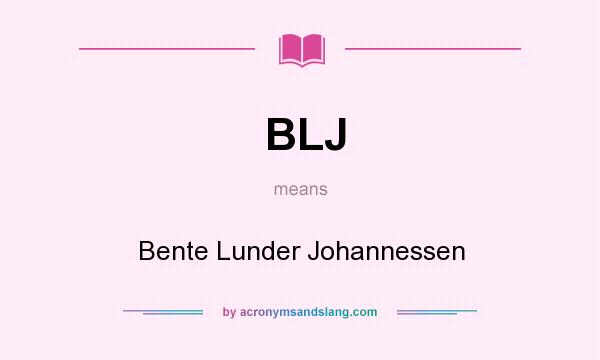 What does BLJ mean? It stands for Bente Lunder Johannessen