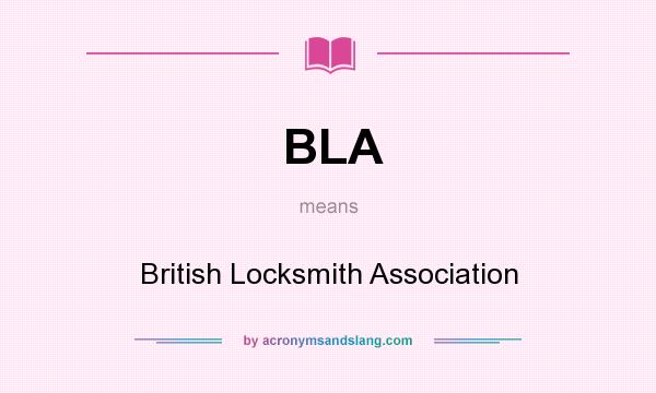 What does BLA mean? It stands for British Locksmith Association