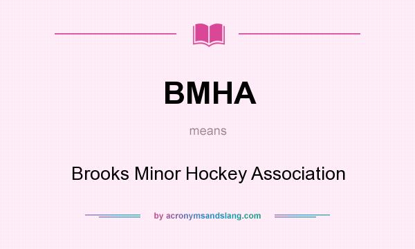What does BMHA mean? It stands for Brooks Minor Hockey Association