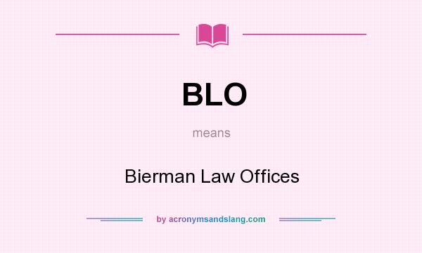 What does BLO mean? It stands for Bierman Law Offices