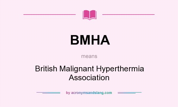 What does BMHA mean? It stands for British Malignant Hyperthermia Association