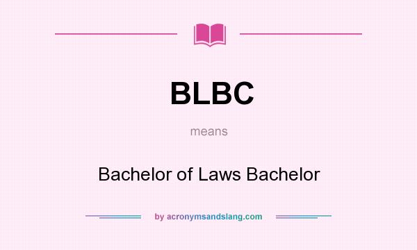 What does BLBC mean? It stands for Bachelor of Laws Bachelor