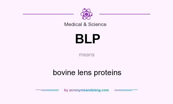 What does BLP mean? It stands for bovine lens proteins