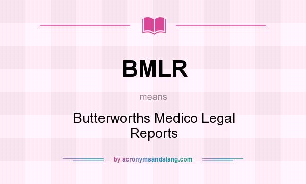 What does BMLR mean? It stands for Butterworths Medico Legal Reports