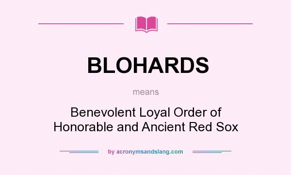 What does BLOHARDS mean? It stands for Benevolent Loyal Order of Honorable and Ancient Red Sox