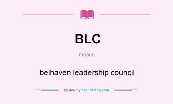 What does BLC mean? It stands for belhaven leadership council