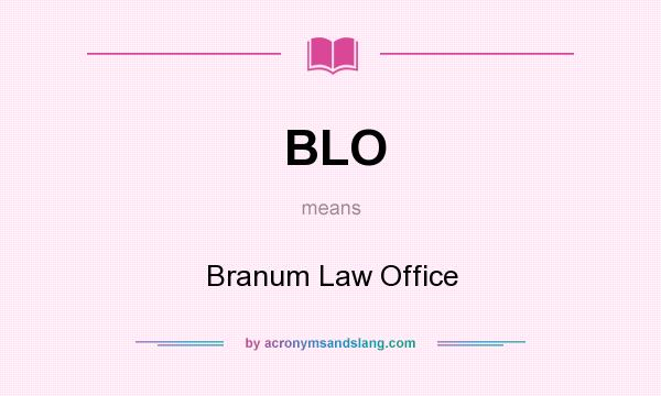 What does BLO mean? It stands for Branum Law Office