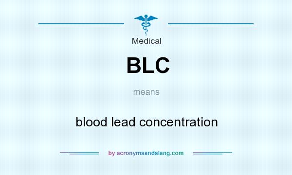 What does BLC mean? It stands for blood lead concentration