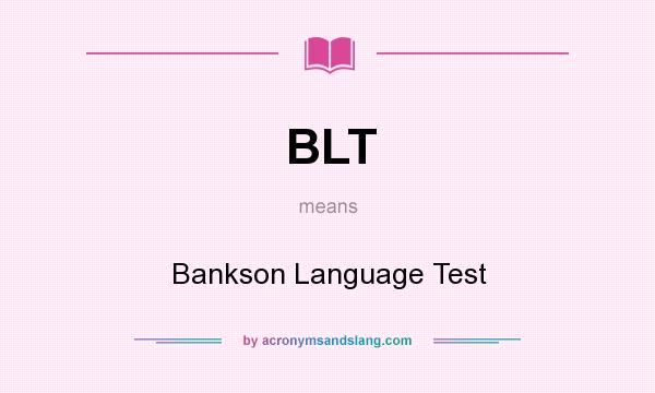 What does BLT mean? It stands for Bankson Language Test