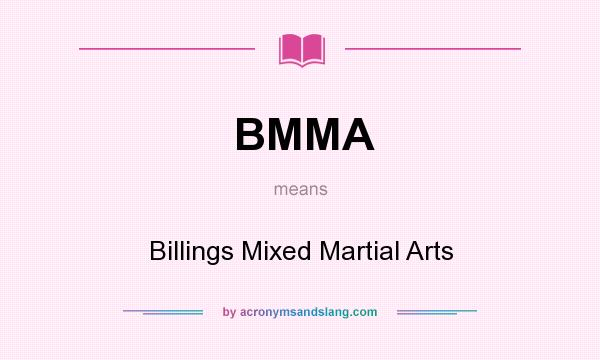 What does BMMA mean? It stands for Billings Mixed Martial Arts