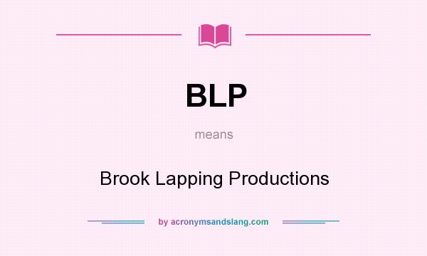 What does BLP mean? It stands for Brook Lapping Productions